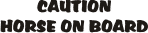 CAUTION HORSE ON BOARD Graphic decal for horsebox or trailer